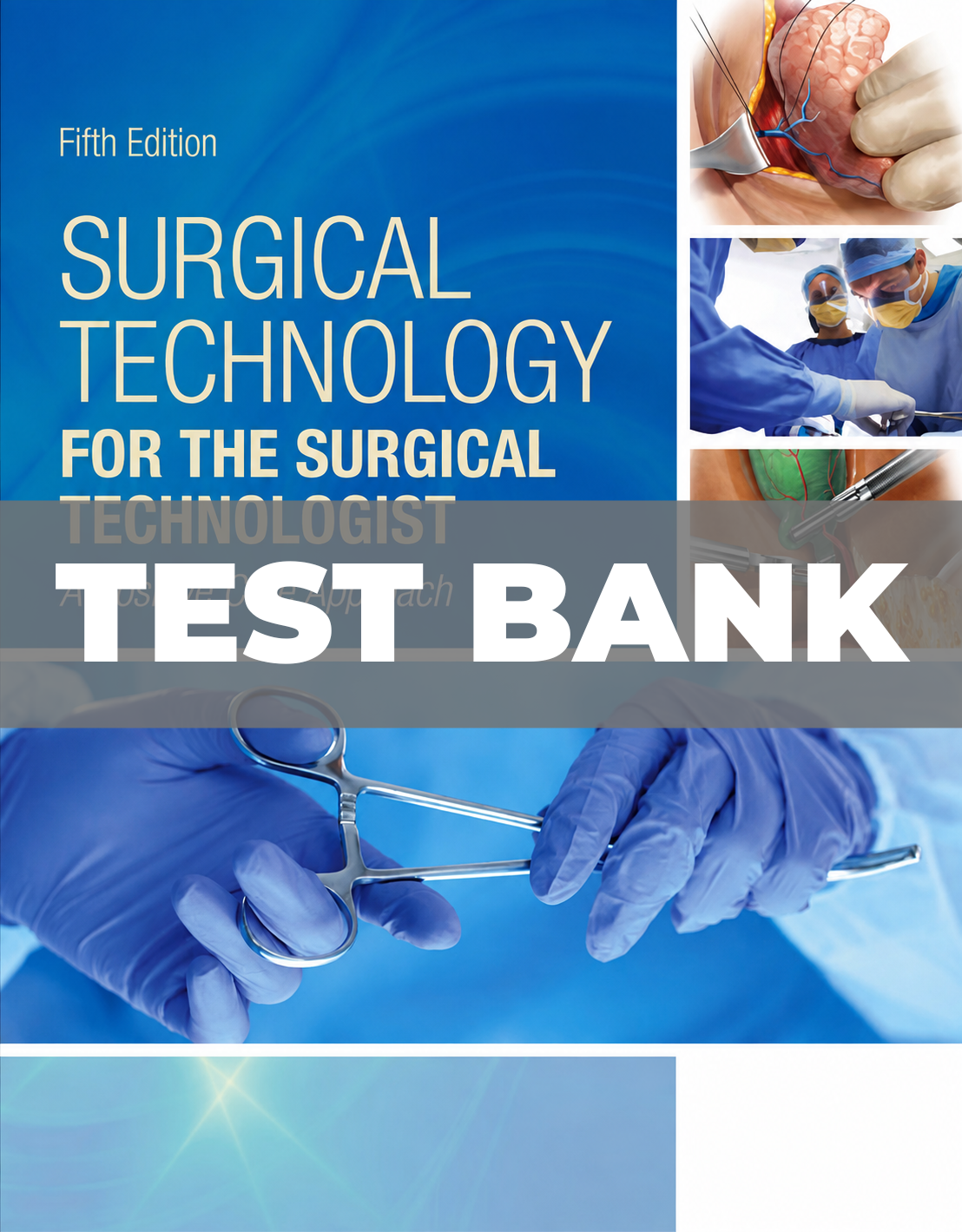 Test Bank for Surgical Technology for the Surgical Technologist A Positive Care 5th Edition